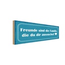 Holzschild 10x27 cm Freunde sind Familie die du Dekoration