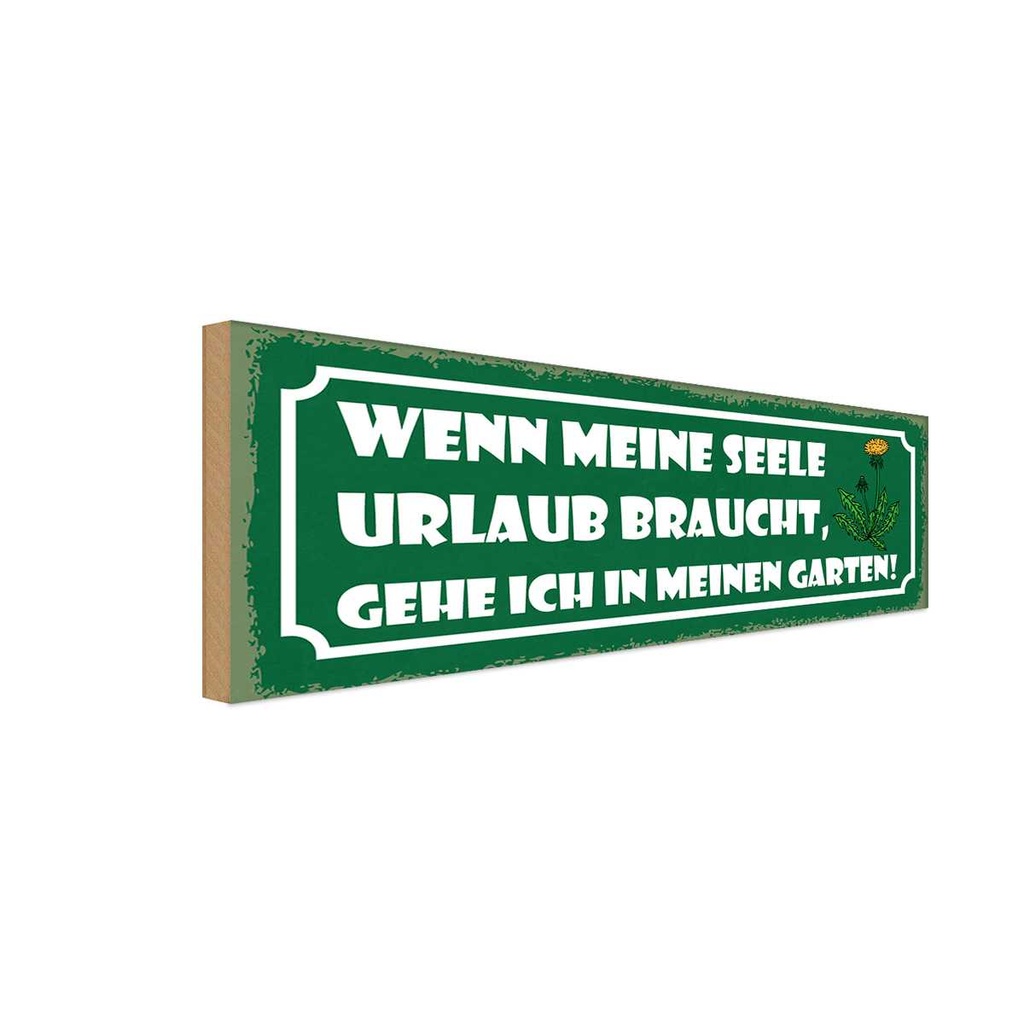 Holzschild 10x27 cm Garten wenn meine Seele Urlaub Geschenk