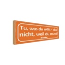 Holzschild 10x27 cm tue was du willst aber nicht Dekoration