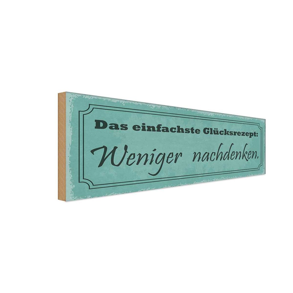 Holzschild 10x27 cm Glückrezept weniger nachdenken Dekoration