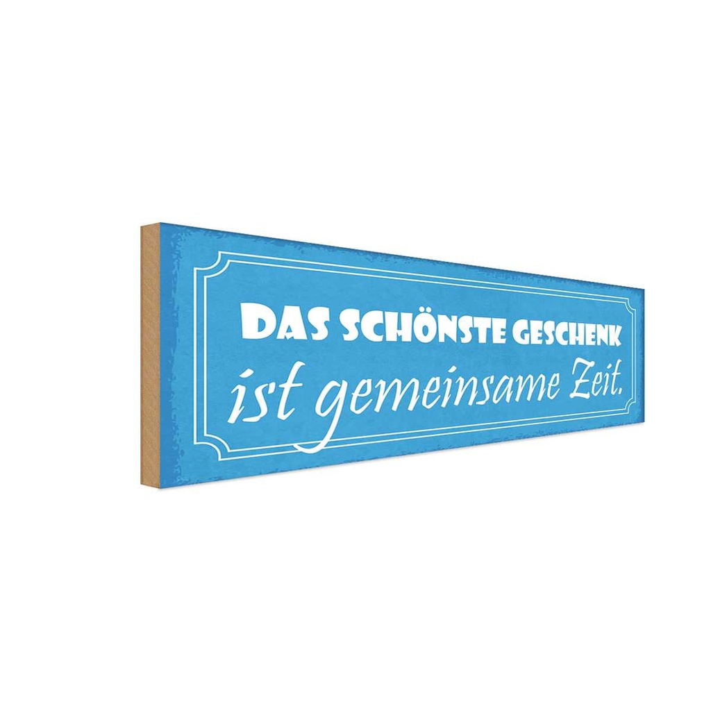 Holzschild 10x27 cm Geschenk ist gemeinsame Zeit