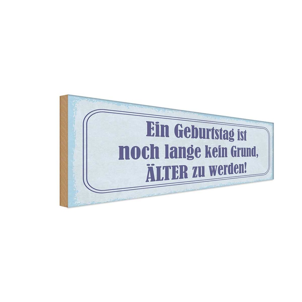 Holzschild 10x27 cm Geburtstag ist kein Grund älter Spruch Zitat