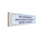 Holzschild 10x27 cm Geburtstag ist kein Grund älter Spruch Zitat