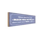Holzschild 10x27 cm Frau sagt mach was du willst Männer Frauen