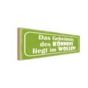 Holzschild 10x27 cm Geheimnis des Könnens im Wollen Spruch Zitat