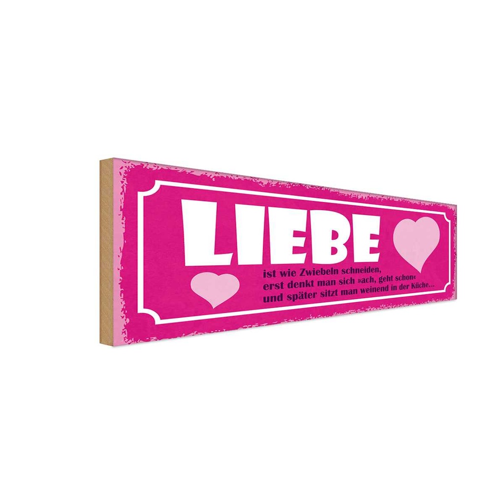 Holzschild 10x27 cm Liebe ist wie Zwiebeln schneiden Spruch Zitat
