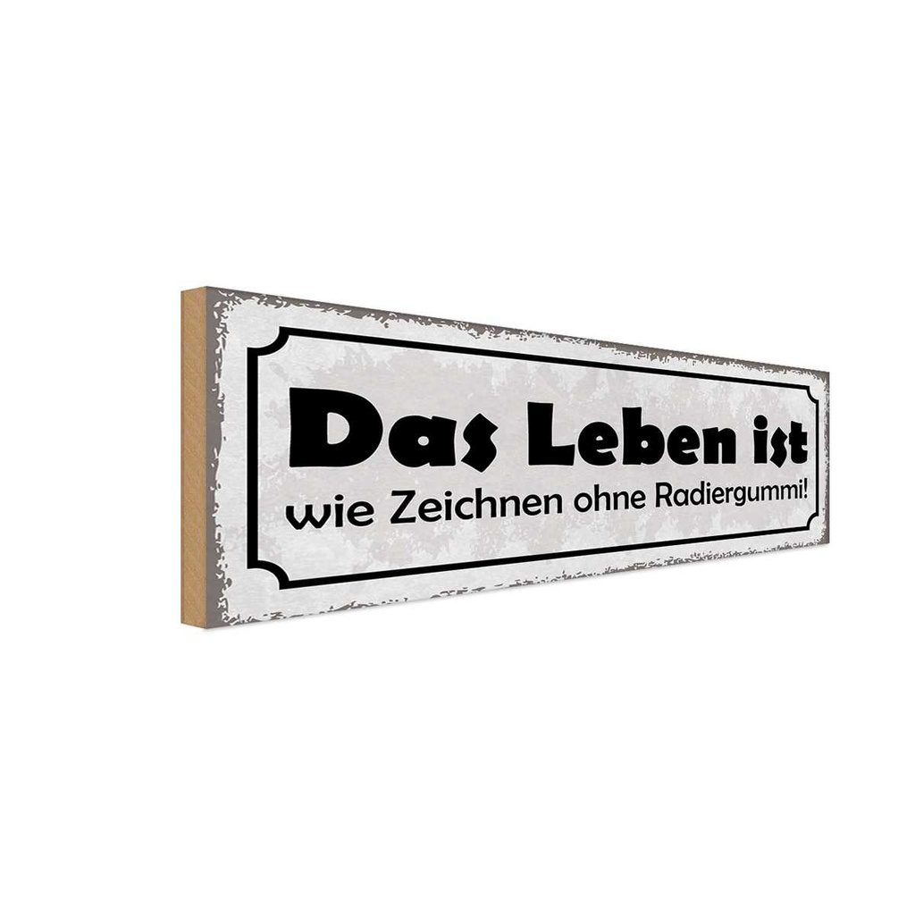 Holzschild 10x27 cm Leben Zeichnen ohne Radiergummi Spruch Zitat