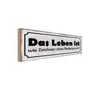 Holzschild 10x27 cm Leben Zeichnen ohne Radiergummi Spruch Zitat