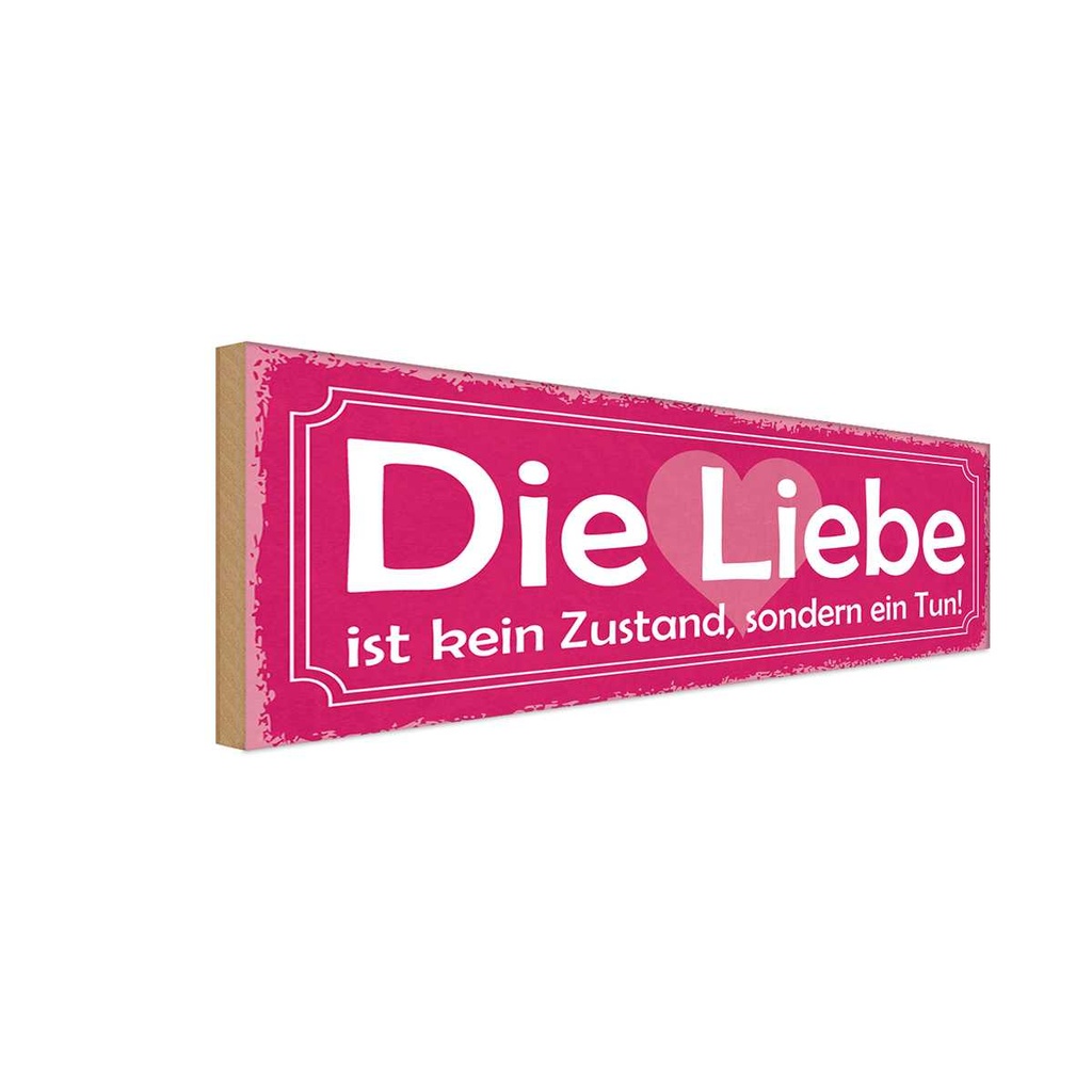 Holzschild 10x27 cm Liebe kein Zustand sondern Tun Dekoration