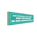 Holzschild 10x27 cm Optimismus Pessimismus Dekoration