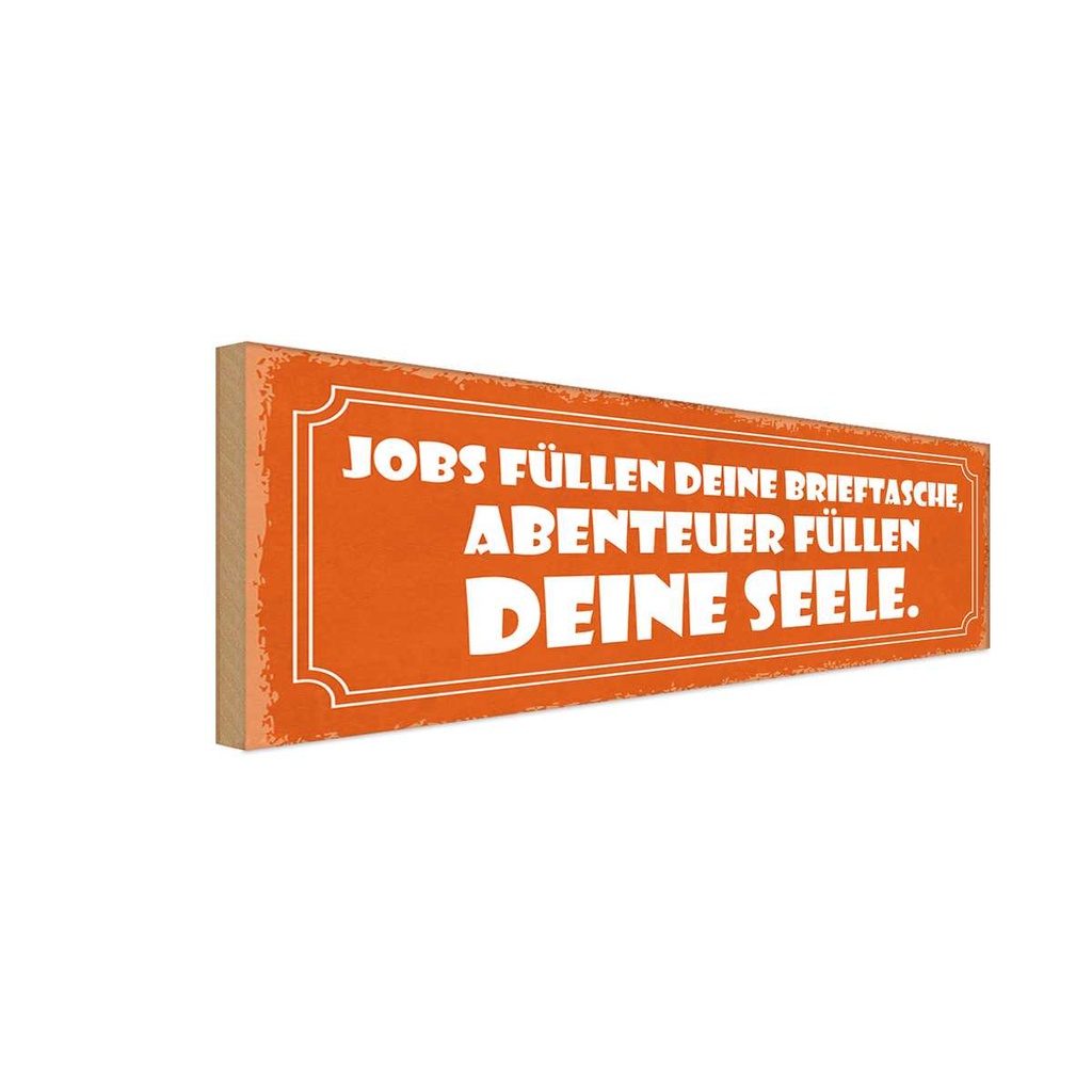 Holzschild 10x27 cm Jobs Abenteuer deine Seele Dekoration