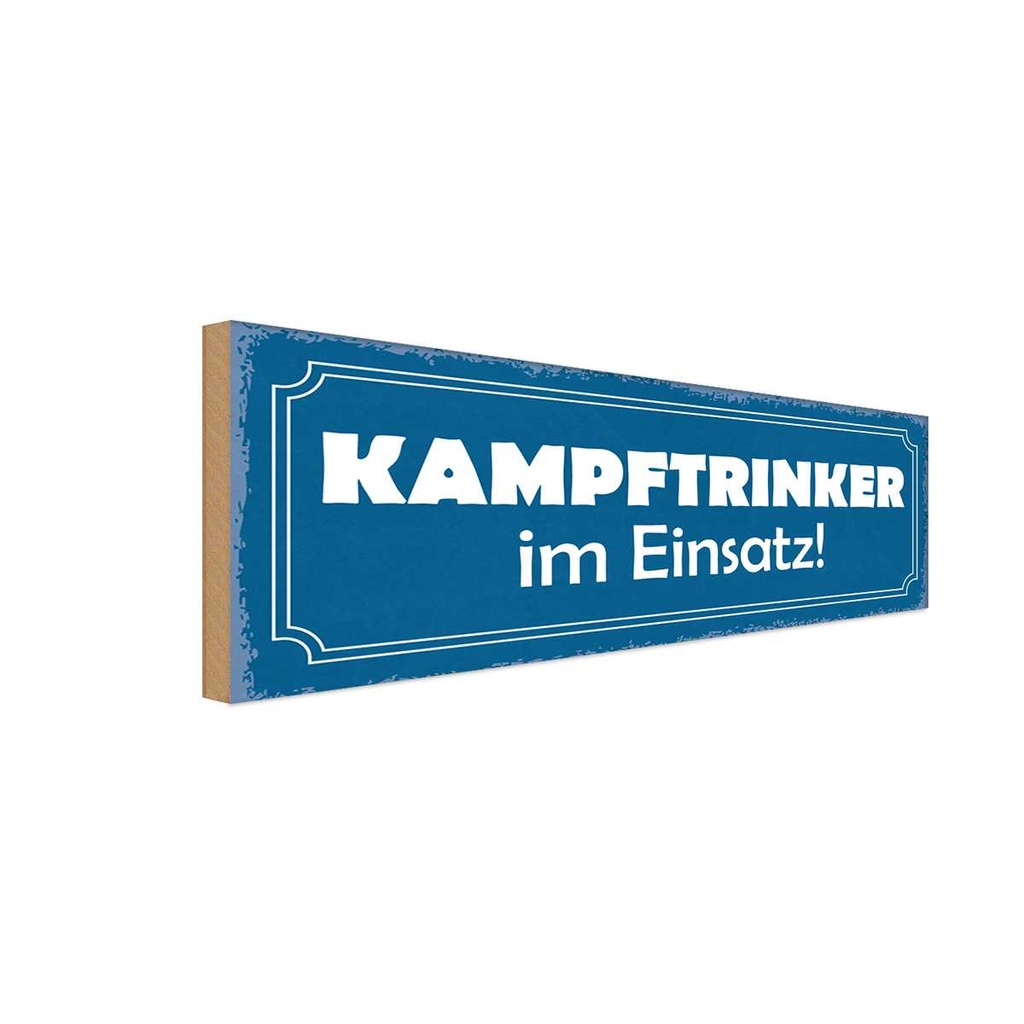 Holzschild 10x27 cm Kampftrinker im Einsatz Alkohol Dekoration