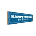 Holzschild 10x27 cm Kampftrinker im Einsatz Alkohol Dekoration