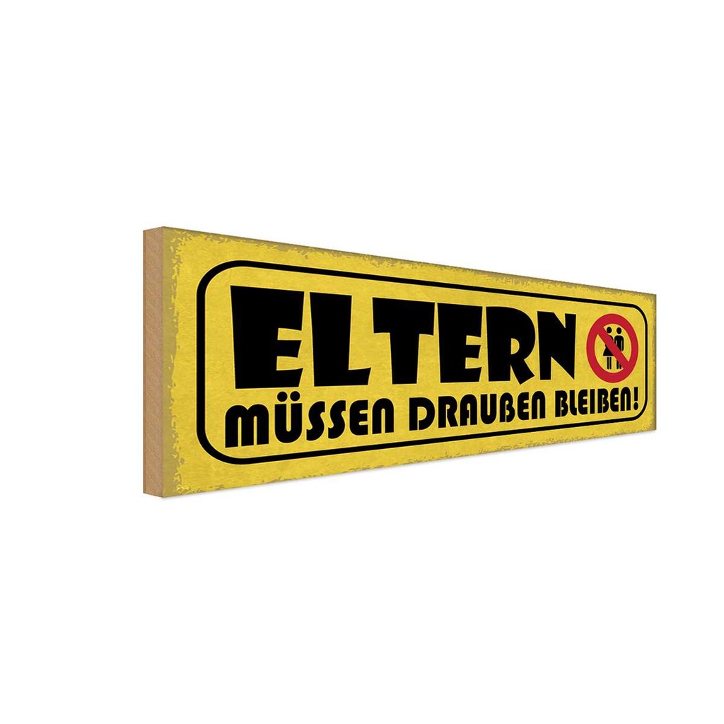 Holzschild 10x27 cm Eltern müssen draußen bleiben Familie Freunde