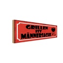 Holzschild 10x27 cm Grillen ist Männersache Essen Trinken