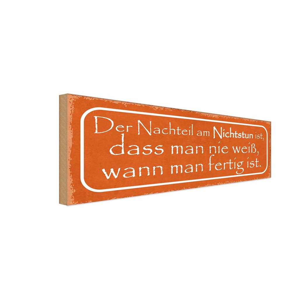 Holzschild 10x27 cm Nachteil am Nichtstun ist dass Dekoration