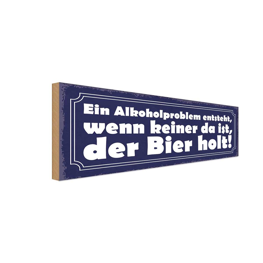 Holzschild 10x27 cm Problem keine da der Bier holt Essen Trinken