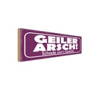 Holzschild 10x27 cm Geiler Arsch Schade um`s Gesicht Spruch Zitat