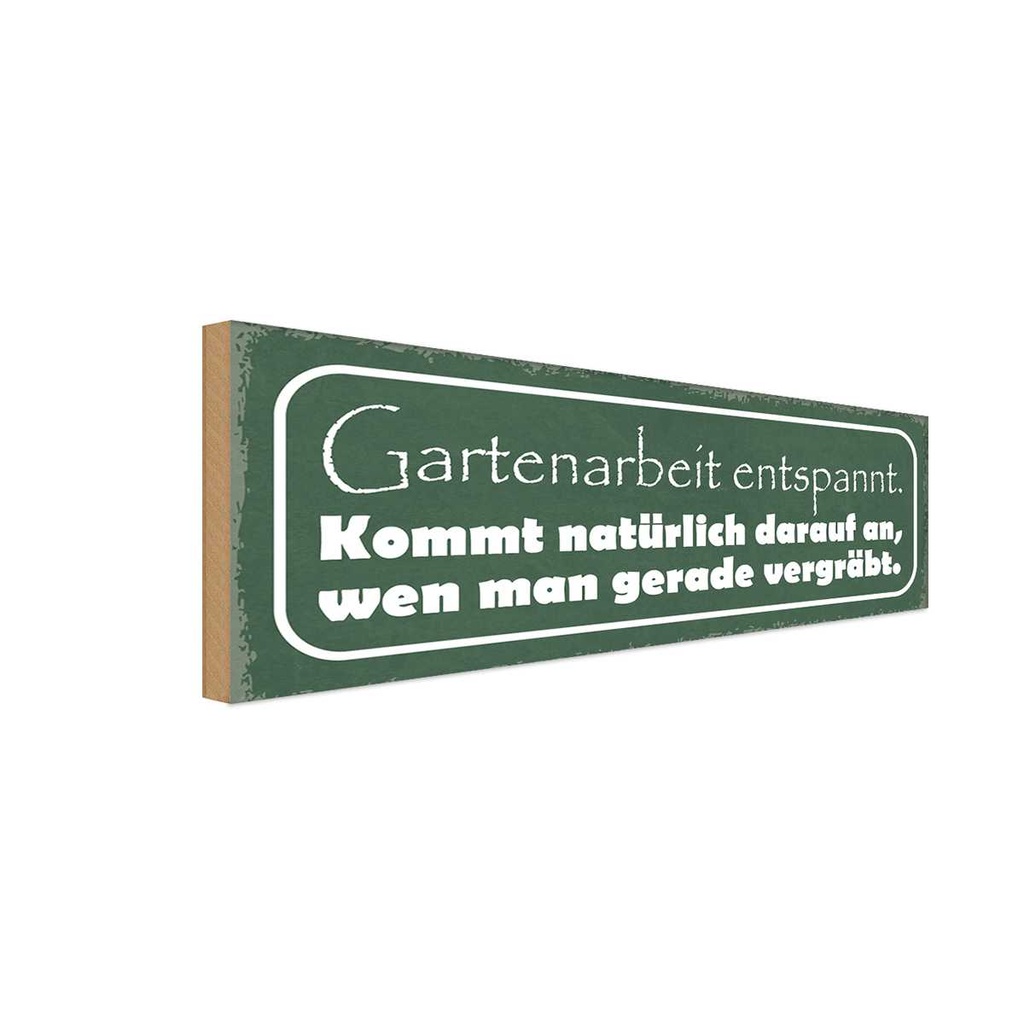 Holzschild 10x27 cm Gartenarbeit entspannt vergräbt Spruch Zitat