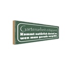 Holzschild 10x27 cm Gartenarbeit entspannt vergräbt Spruch Zitat