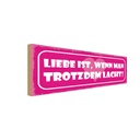 Holzschild 10x27 cm Liebe wenn man trotzdem lacht Dekoration