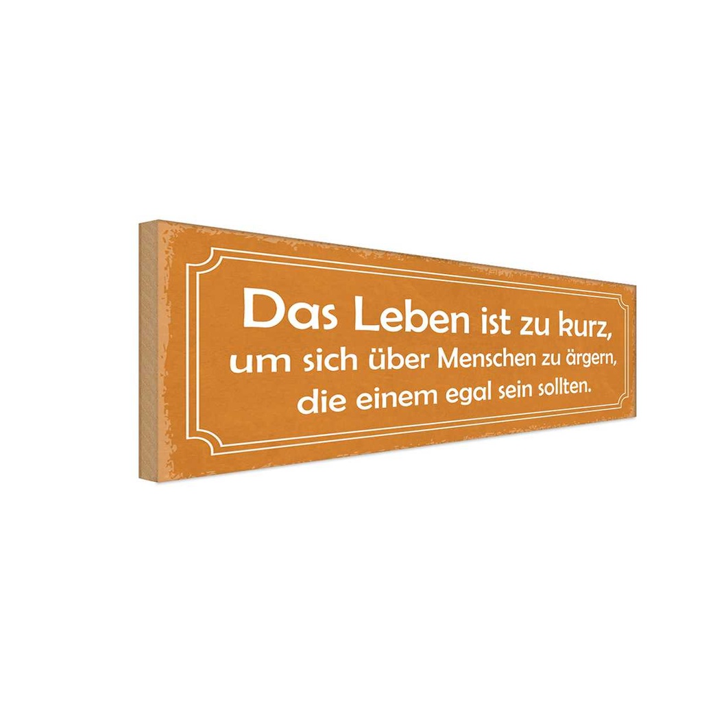 Holzschild 10x27 cm Leben zu kurz um sich ärgern Spruch Zitat
