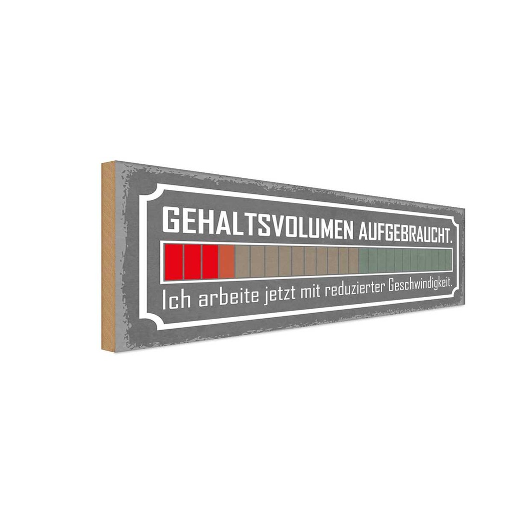 Holzschild 10x27 cm Gehaltsvolumen aufgebraucht Dekoration