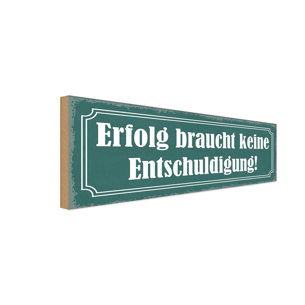 Holzschild 10x27 cm Erfolg keine Entschuldigung Dekoration