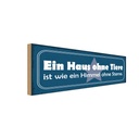 Holzschild 10x27 cm Haus ohne Tiere wie Himmel Spruch Zitat