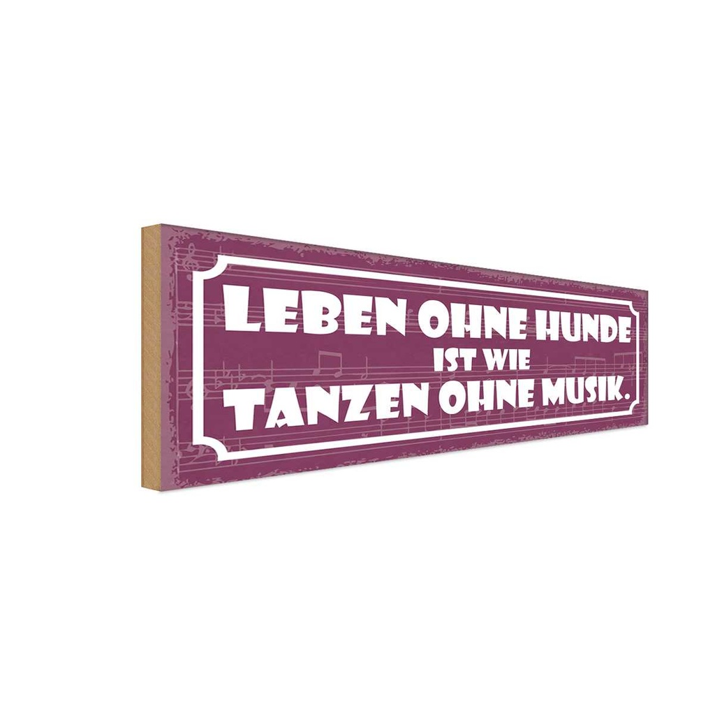 Holzschild 10x27 cm Leben ohne Hunde wie Tanzen Spruch Zitat