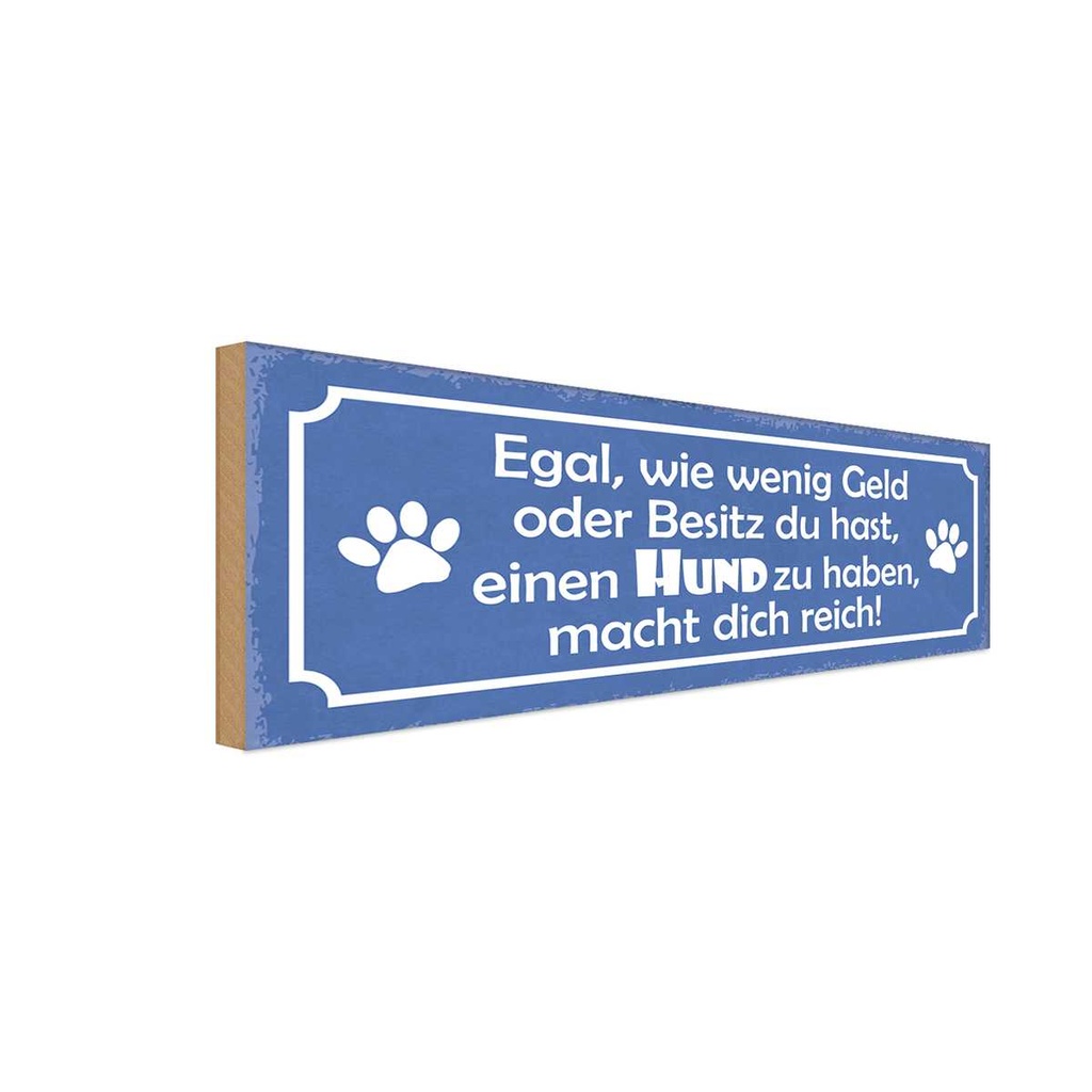 Holzschild 10x27 cm Hund zu haben macht dich reich Tier Haustier