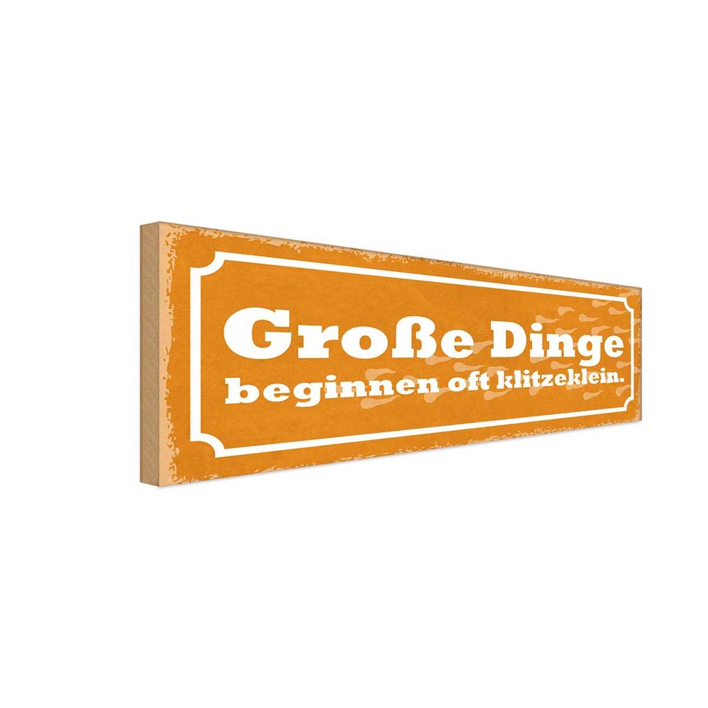 Holzschild 10x27 cm Große Dinge beginnen klitzeklein Spruch Zitat
