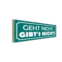 Holzschild 10x27 cm Geht nicht gibt`s Dekoration