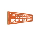 Holzschild 10x27 cm Egal ob mir Wasser ich will Bier Spruch Zitat