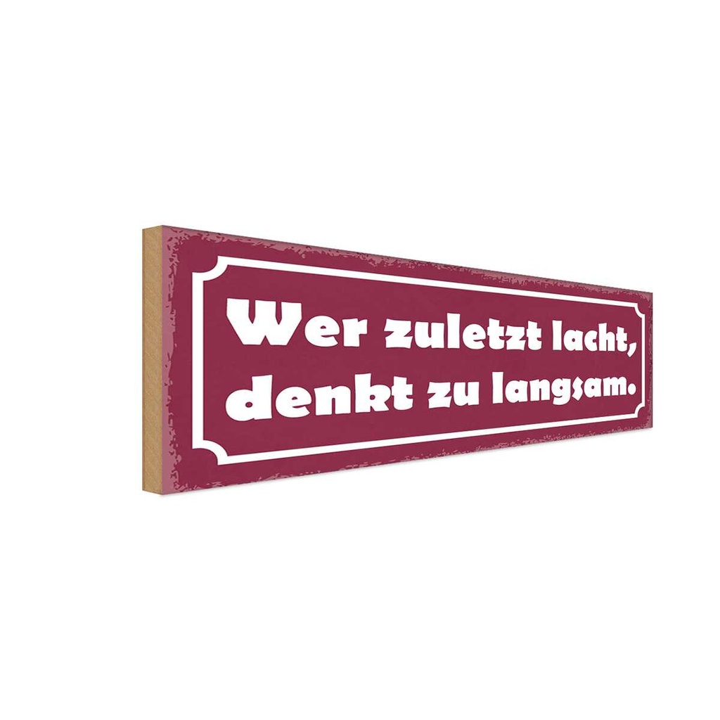 [LA-117500-H] Holzschild 10x27 cm Wer zuletzt lacht denkt langsam Spruch Zitat