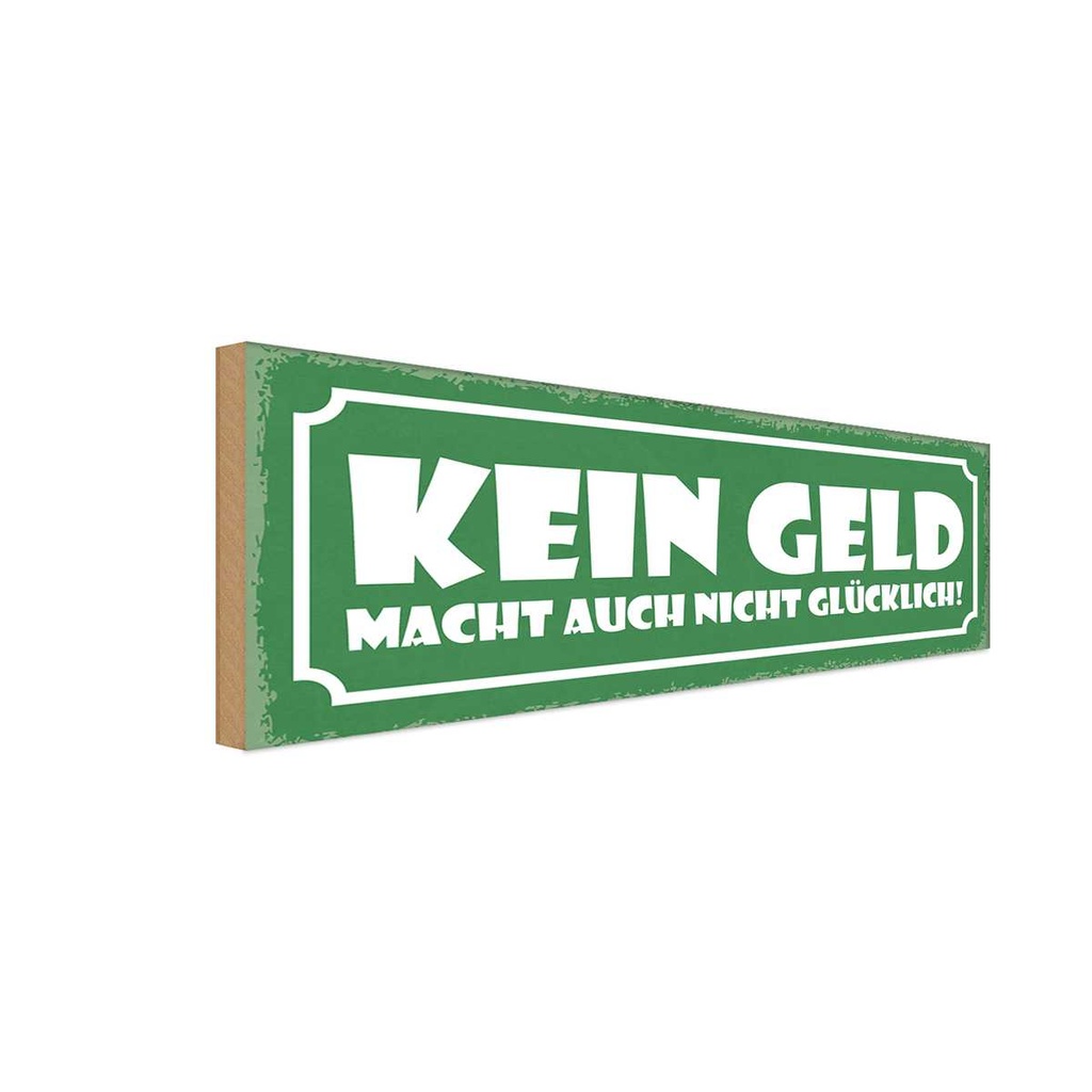 Holzschild 10x27 cm Kein Geld macht nicht glücklich Spruch Zitat