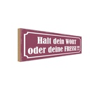 Holzschild 10x27 cm Halt dein Wort oder deine Fresse Spruch Zitat