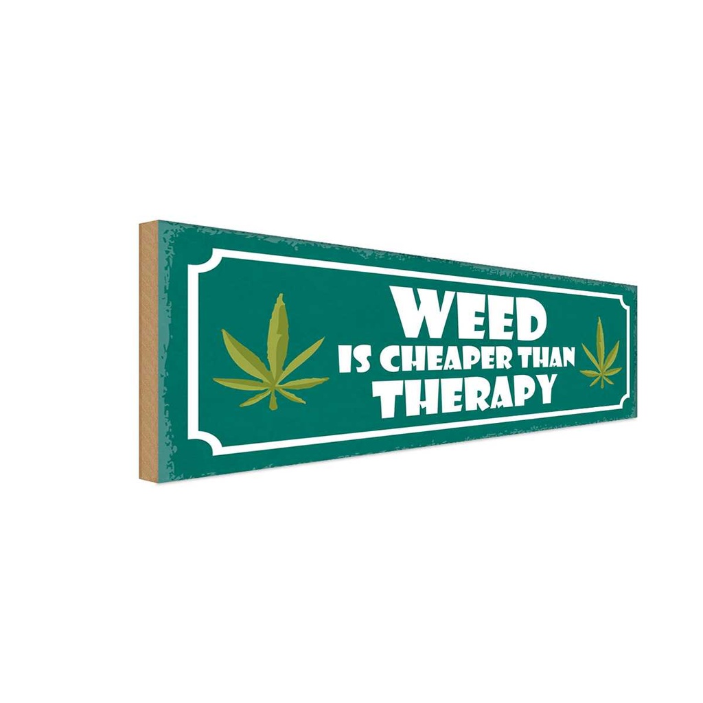 [LA-117528-H] Holzschild 10x27 cm weed is cheaper than therapy