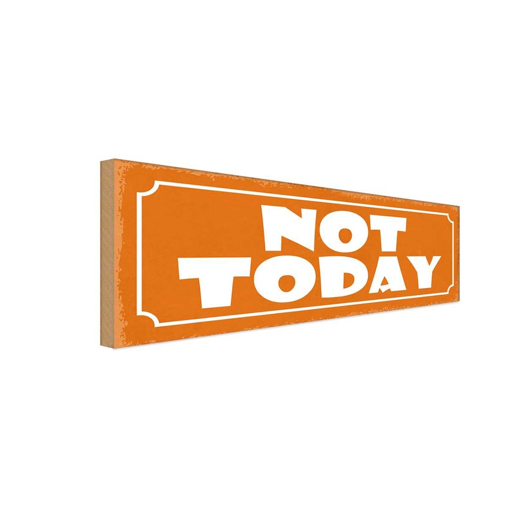 Holzschild 10x27 cm Not Today nicht heute Dekoration