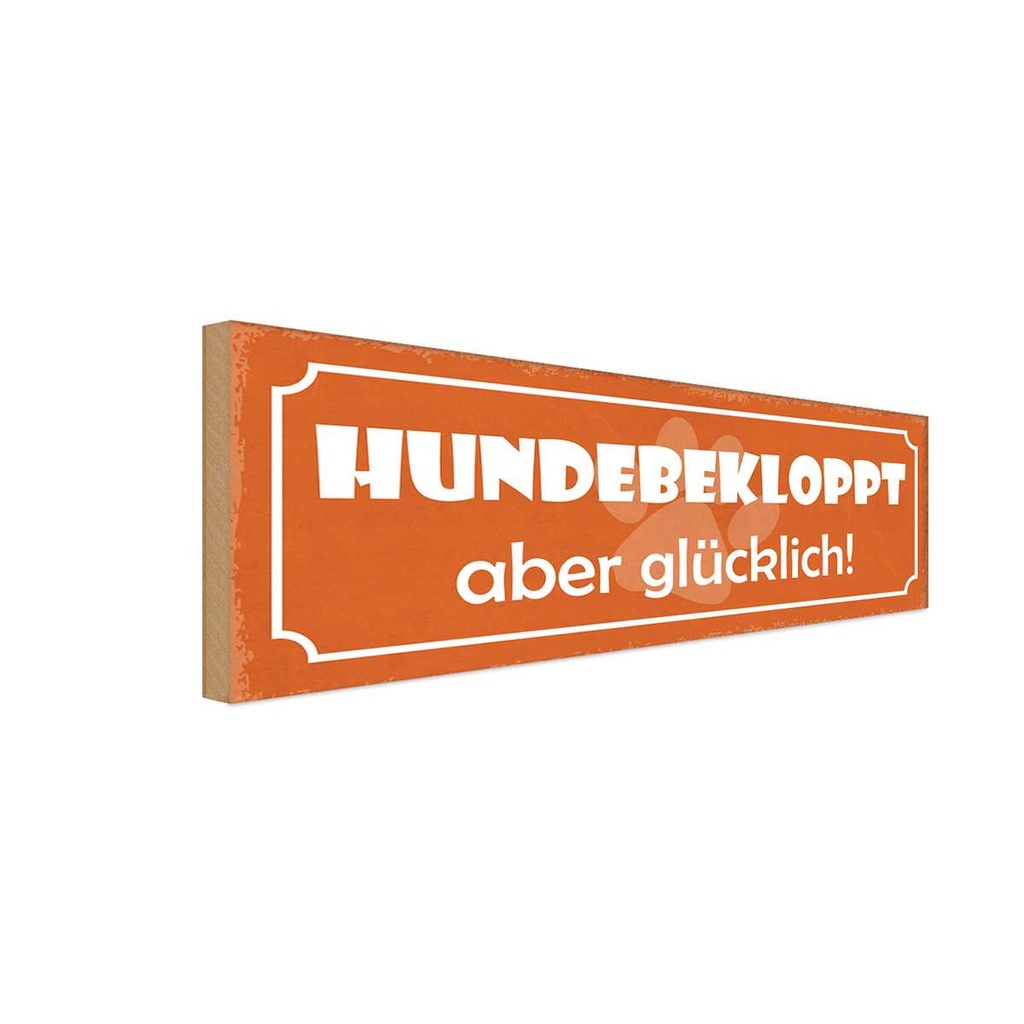 Holzschild 10x27 cm Hundebekloppt aber glücklich Tier Haustier