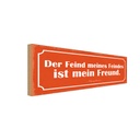 Holzschild 10x27 cm Feind meines Feindes mein Freund Spruch Zitat