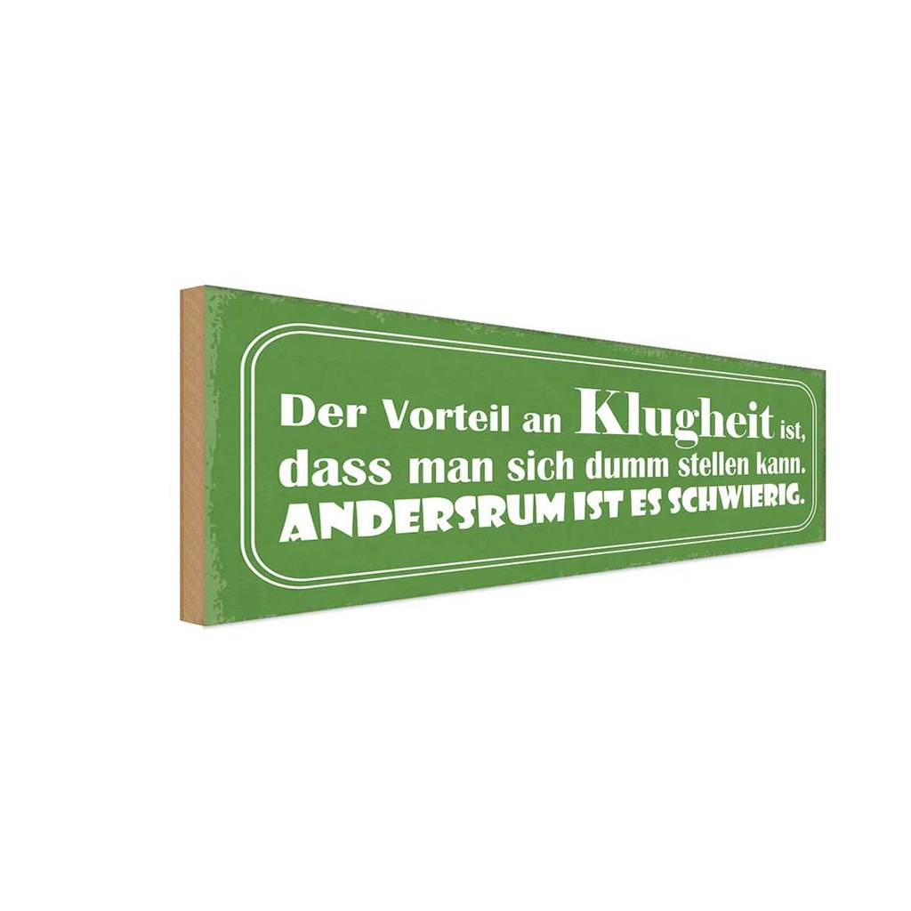 Holzschild 10x27 cm Klugheit dass sich dumm stellen Spruch Zitat