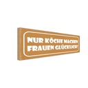 Holzschild 10x27 cm Köche machen Frauen glücklich Küche Kochen