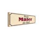 Holzschild 10x27 cm bester Maler der Welt Arbeit Beruf
