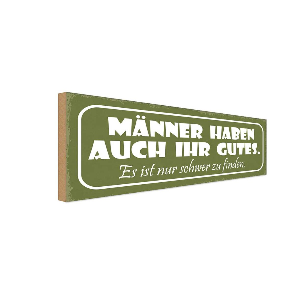 Holzschild 10x27 cm Mänenr haben auch ihr gutes nur Spruch Zitat
