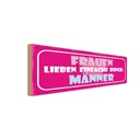 Holzschild 10x27 cm Frauen lieben einfache Dinge Man Spruch Zitat
