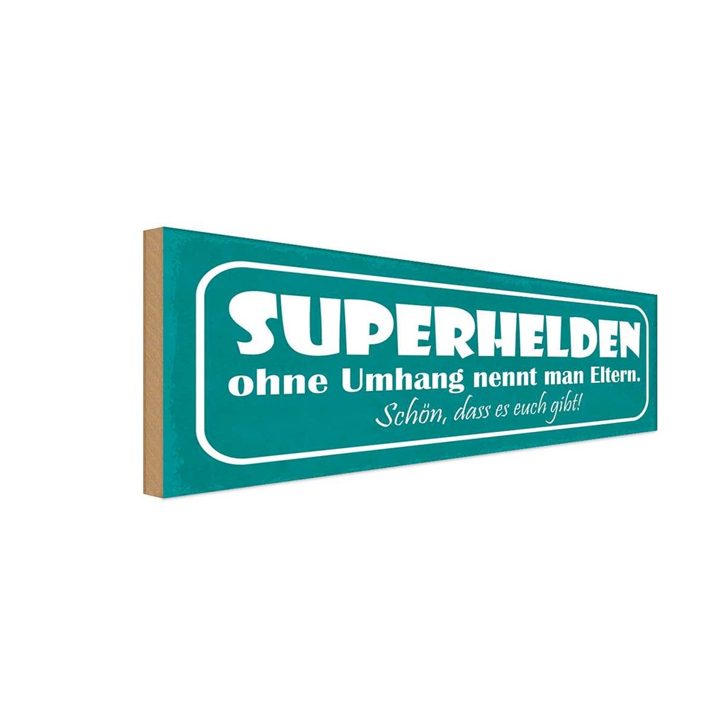 Holzschild 10x27 cm Eltern Superhelden ohne Umhang Familie Freunde