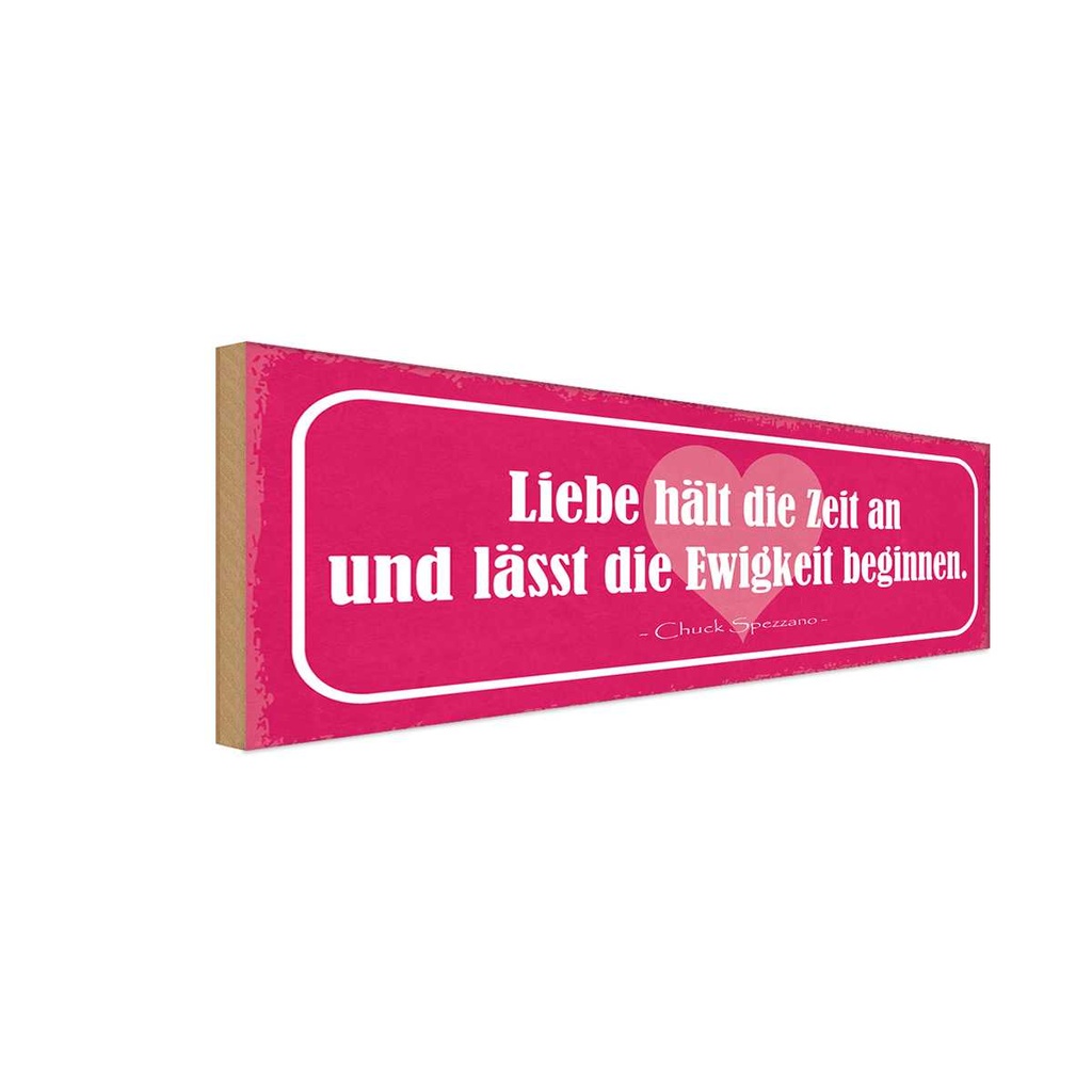 Holzschild 10x27 cm Liebe hält die Zeit an und lässt Spruch Zitat