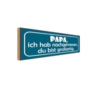 Holzschild 10x27 cm Papa nachgemessen du großartig Männer Frauen