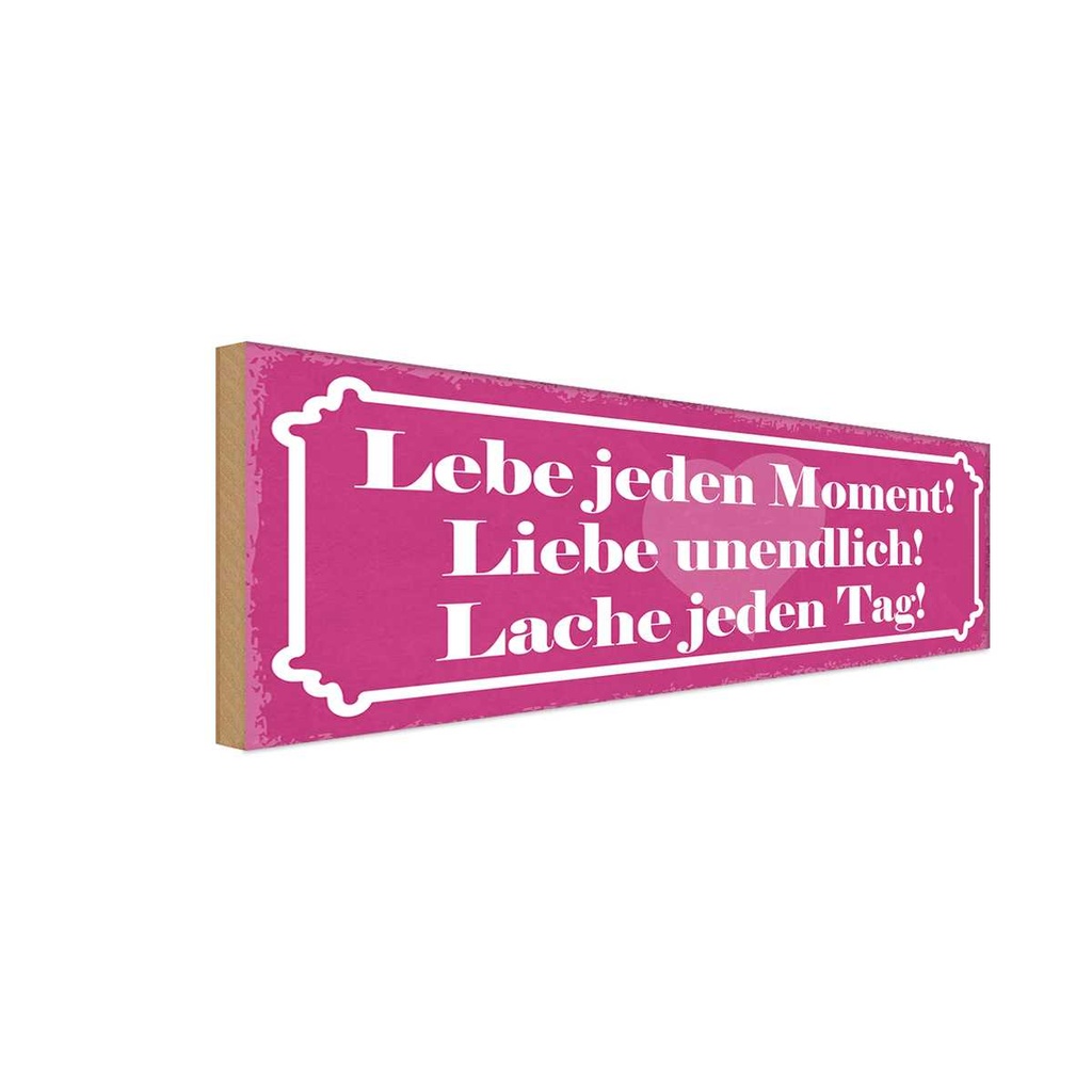 Holzschild 10x27 cm Lebe jeden Moment Lache Liebe Dekoration